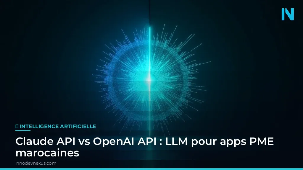Claude API vs OpenAI API : LLM pour apps PME marocaines