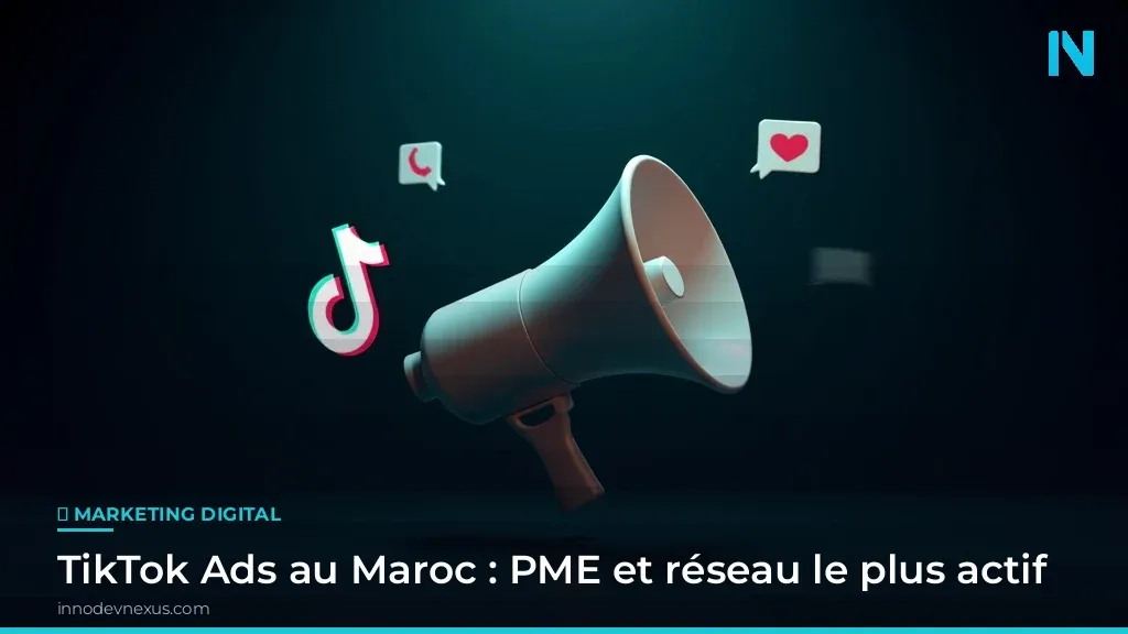 TikTok Ads au Maroc : PME et réseau le plus actif