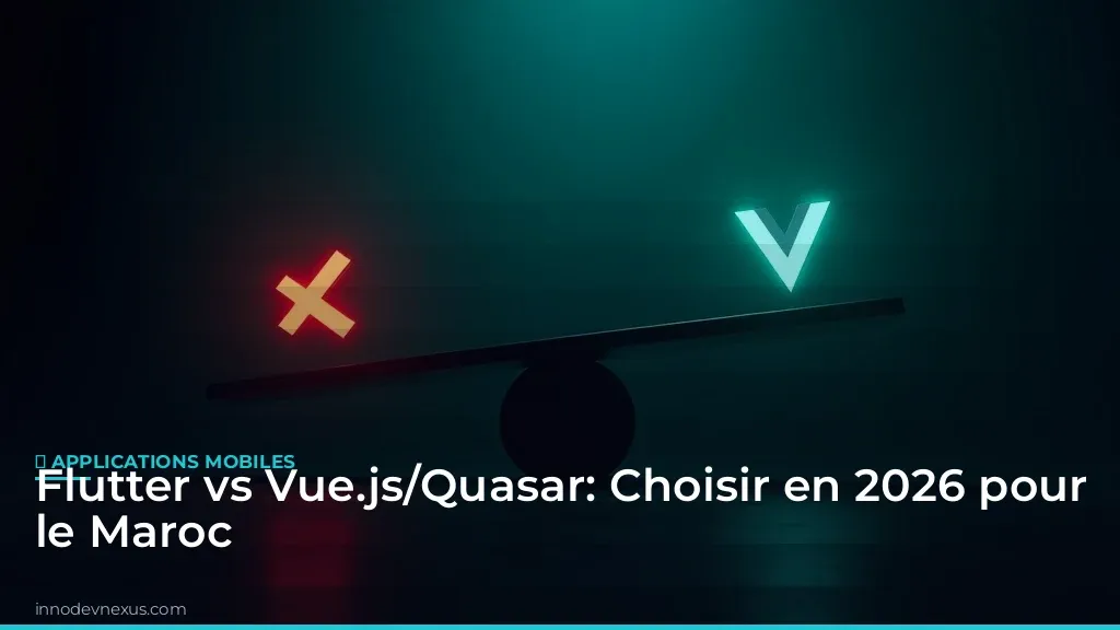 Flutter vs Vue.js/Quasar: Choisir en 2026 pour le Maroc